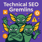 How to spot Technical SEO Problems yourself (before you call in a Consultant)